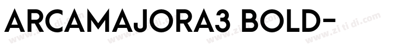 ArcaMajora3 Bold字体转换 ArcaMajora3 Bold字体转换